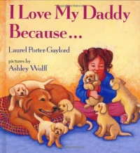 I Love My Daddy Because ... I Love My Daddy Because ...