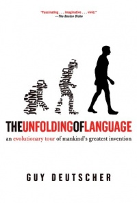 The Unfolding of Language: An Evolutionary Tour of Mankind's Greatest Invention