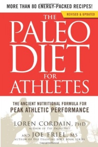 The Paleo Diet for Athletes: The Ancient Nutritional Formula for Peak Athletic Performance The Paleo Diet for Athletes: The Ancient Nutritional Formula for Peak Athletic Performance
