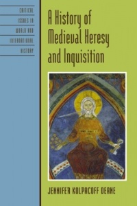 A History of Medieval Heresy and Inquisition (Critical Issues in World and International History) A History of Medieval Heresy and Inquisition (Critical Issues in World and International History)