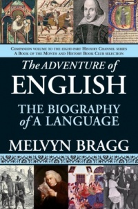 The Adventure of English: The Biography of a Language The Adventure of English: The Biography of a Language