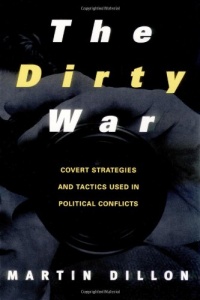 The Dirty War: Covert Strategies and Tactics Used in Political Conflicts The Dirty War: Covert Strategies and Tactics Used in Political Conflicts