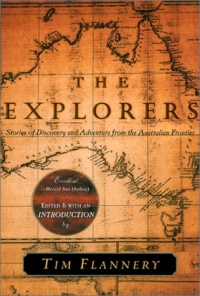 The Explorers: Stories of Discovery and Adventure from the Australian Frontier The Explorers: Stories of Discovery and Adventure from the Australian Frontier