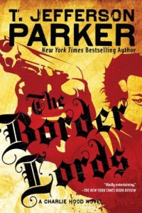 The Border Lords: A Charlie Hood Novel The Border Lords: A Charlie Hood Novel