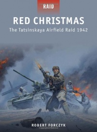 Red Christmas - The Tatsinskaya Airfield Raid 1942 Red Christmas - The Tatsinskaya Airfield Raid 1942