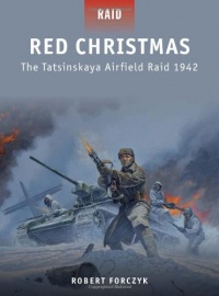 Red Christmas - The Tatsinskaya Airfield Raid 1942