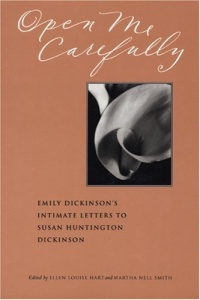 Open Me Carefully: Emily Dickinson's Intimate Letters to Susan Huntington Dickinson Open Me Carefully: Emily Dickinson's Intimate Letters to Susan Huntington Dickinson