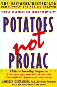 Potatoes Not Prozac: Solutions for Sugar Sensitivity Potatoes Not Prozac: Solutions for Sugar Sensitivity