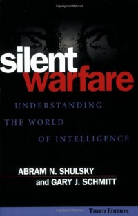 Silent Warfare: Understanding the World of Intelligence Silent Warfare: Understanding the World of Intelligence