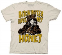 WORKAHOLICS -- BITCH BETTER HAVE MY HONEY -- MENS TEE WORKAHOLICS -- BITCH BETTER HAVE MY HONEY -- MENS TEE