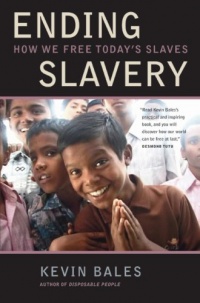 Ending Slavery: How We Free Today's Slaves Ending Slavery: How We Free Today's Slaves