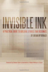 Invisible Ink: A Practical Guide to Building Stories that Resonate Invisible Ink: A Practical Guide to Building Stories that Resonate
