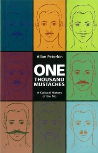 One Thousand Mustaches: A Cultural History of the Mo