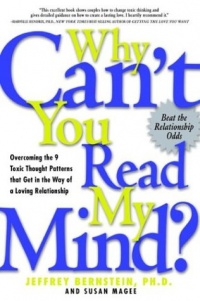 Why Can't You Read My Mind? Overcoming the 9 Toxic Thought Patterns that Get in the Way of a Loving Relationship Why Can't You Read My Mind? Overcoming the 9 Toxic Thought Patterns that Get in the Way of a Loving Relationship