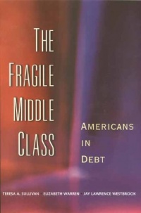 The Fragile Middle Class: Americans in Debt The Fragile Middle Class: Americans in Debt