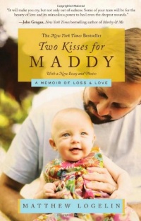 Two Kisses for Maddy: A Memoir of Loss & Love Two Kisses for Maddy: A Memoir of Loss & Love