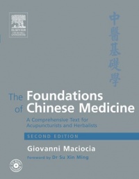 The Foundations of Chinese Medicine: A Comprehensive Text for Acupuncturists and Herbalists. Second Edition The Foundations of Chinese Medicine: A Comprehensive Text for Acupuncturists and Herbalists. Second Edition