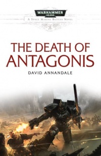 The Death of Antagonis (Warhammer 40,000: Space Marine Battles) The Death of Antagonis (Warhammer 40,000: Space Marine Battles)