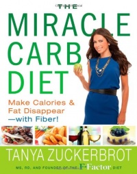 The Miracle Carb Diet: Make Calories and Fat Disappear - with Fiber! The Miracle Carb Diet: Make Calories and Fat Disappear - with Fiber!
