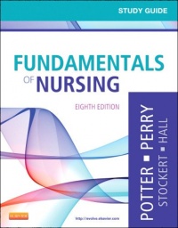 Study Guide for Fundamentals of Nursing, 8e Study Guide for Fundamentals of Nursing, 8e
