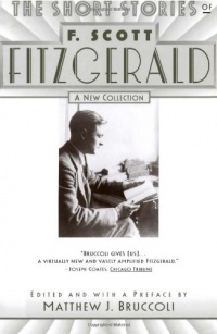 The Short Stories of F. Scott Fitzgerald: A New Collection The Short Stories of F. Scott Fitzgerald: A New Collection
