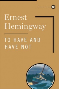 To Have and Have Not (Scribner Classics) To Have and Have Not (Scribner Classics)