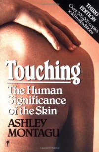 Touching: The Human Significance of the Skin Touching: The Human Significance of the Skin