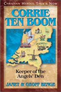 Corrie ten Boom: Keeper of the Angels' Den (Christian Heroes: Then & Now) Corrie ten Boom: Keeper of the Angels' Den (Christian Heroes: Then & Now)