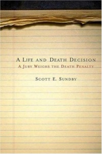 A Life and Death Decision: A Jury Weighs the Death Penalty A Life and Death Decision: A Jury Weighs the Death Penalty
