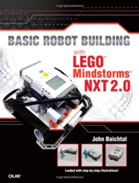 Basic Robot Building With LEGO Mindstorms NXT 2.0 Basic Robot Building With LEGO Mindstorms NXT 2.0