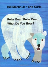 Polar Bear, Polar Bear, What Do You Hear? Polar Bear, Polar Bear, What Do You Hear?