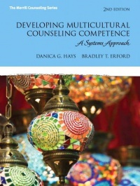 Developing Multicultural Counseling Competence: A Systems Approach (2nd Edition) (Erford) Developing Multicultural Counseling Competence: A Systems Approach (2nd Edition) (Erford)