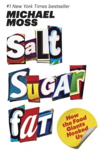 Salt Sugar Fat: How the Food Giants Hooked Us Salt Sugar Fat: How the Food Giants Hooked Us
