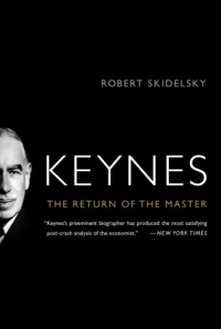 Keynes: The Return of the Master Keynes: The Return of the Master