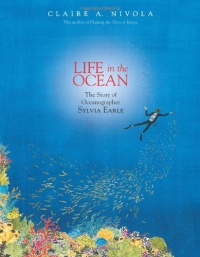 Life in the Ocean: The Story of Oceanographer Sylvia Earle Life in the Ocean: The Story of Oceanographer Sylvia Earle