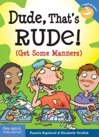 Dude, That's Rude!: (Get Some Manners) (Laugh & Learn) Dude, That's Rude!: (Get Some Manners) (Laugh & Learn)