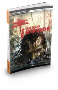 Dead Island: Riptide Official Strategy Guide (Official Strategy Guides (Bradygames)) Dead Island: Riptide Official Strategy Guide (Official Strategy Guides (Bradygames))