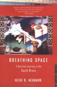 Breathing Space: A Spiritual Journey in the South Bronx Breathing Space: A Spiritual Journey in the South Bronx