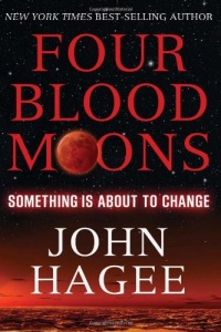 Four Blood Moons: Something Is About to Change Four Blood Moons: Something Is About to Change