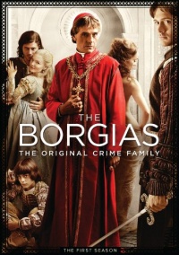 The Borgias: The First Season The Borgias: The First Season