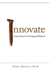 Innovate: Lesson from the Underground Railroad Innovate: Lesson from the Underground Railroad
