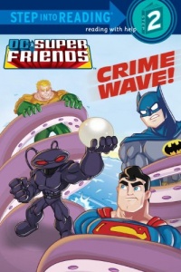 Crime Wave! (DC Super Friends) (Step into Reading) Crime Wave! (DC Super Friends) (Step into Reading)