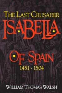 Isabella of Spain: The Last Crusader (1451-1504) Isabella of Spain: The Last Crusader (1451-1504)