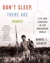 Don't Sleep, There Are Snakes: Life and Language in the Amazonian Jungle (Vintage Departures)