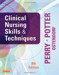 Clinical Nursing Skills and Techniques, 8th Edition Clinical Nursing Skills and Techniques, 8th Edition