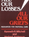 All Our Losses, All Our Griefs: Resources for Pastoral Care