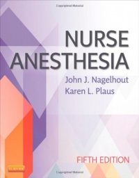 Nurse Anesthesia, 5e (Nagelhout, Nurse Anesthesia) Nurse Anesthesia, 5e (Nagelhout, Nurse Anesthesia)