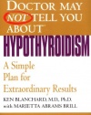 What Your Doctor May Not Tell You About(TM): Hypothyroidism: A Simple Plan for Extraordinary Results