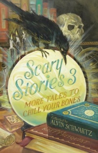 Scary Stories 3: More Tales to Chill Your Bones Scary Stories 3: More Tales to Chill Your Bones