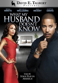 David E. Talbert's What My Husband Doesn't Know David E. Talbert's What My Husband Doesn't Know
